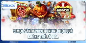 5 Mẹo Săn Jackpot Online Hiệu Quả Không Thể Bỏ Qua