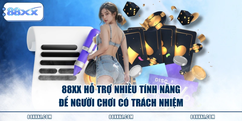 88XX hỗ trợ nhiều tính năng để người chơi có trách nhiệm