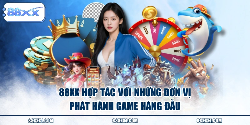 88XX hợp tác với những đơn vị phát hành game hàng đầu