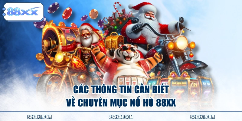 Các thông tin cần biết về chuyên mục Nổ Hũ 88XX