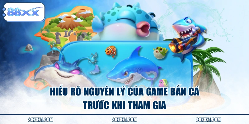 Hiểu rõ nguyên lý của game bắn cá trước khi tham gia
