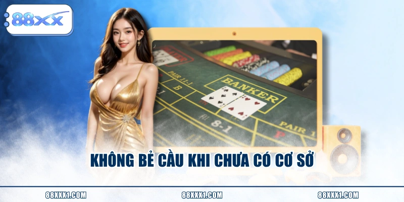 Không bẻ cầu khi chưa có cơ sở