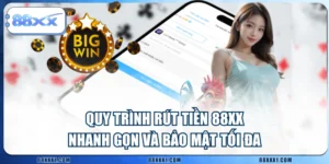 Quy Trình Rút Tiền 88XX Nhanh Gọn Và Bảo Mật Tối Đa