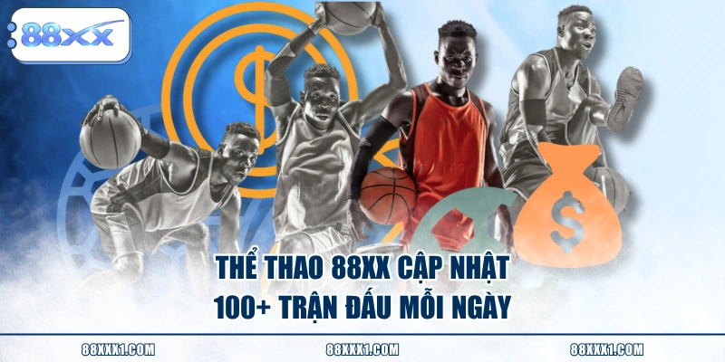 Thể thao 88XX cập nhật 100+ trận đấu mỗi ngày