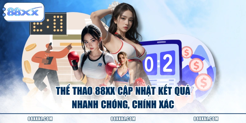 Thể thao 88XX cập nhật kết quả nhanh chóng, chính xác