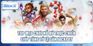 Top Mẹo Chơi Nổ Hũ Thực Chiến Giúp Tăng Tỷ Lệ Săn Jackpot